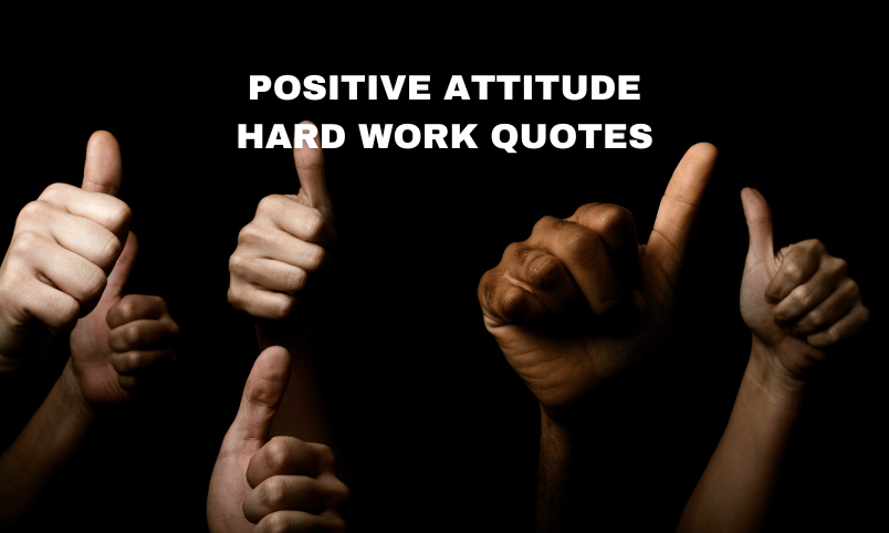 positive attitude hard work quotes