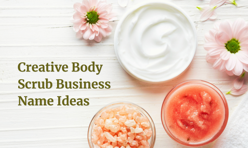 Creative Body Scrub Business Name Ideas