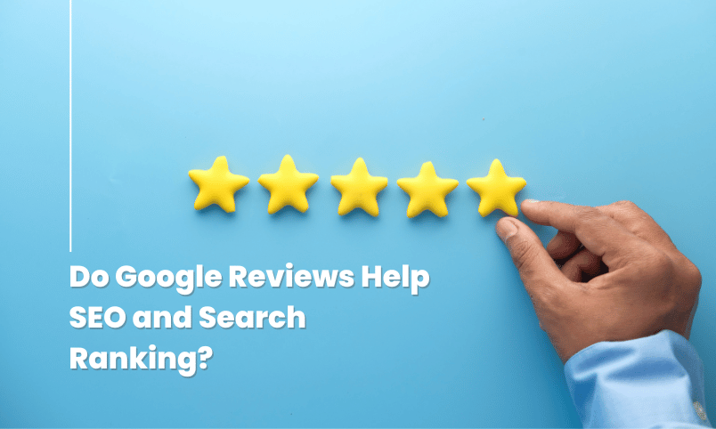Do Google Reviews Help SEO and Search Ranking?