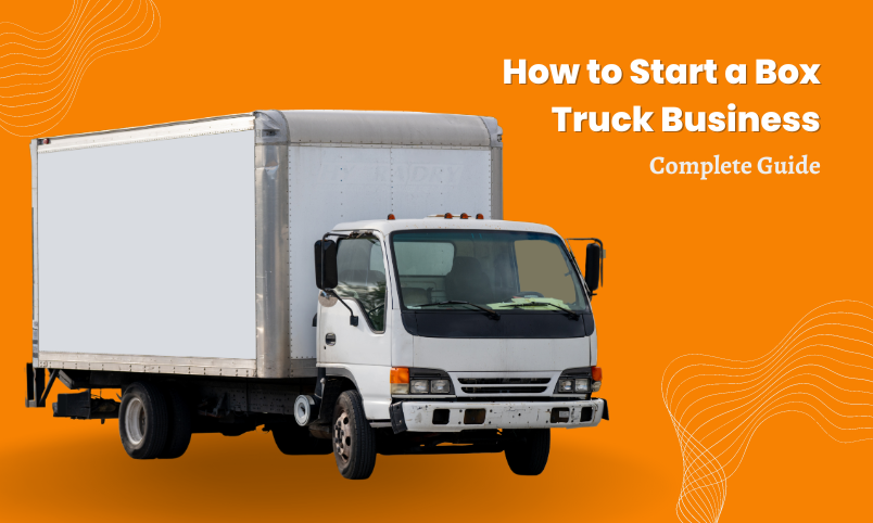 How to Start a Box Truck Business