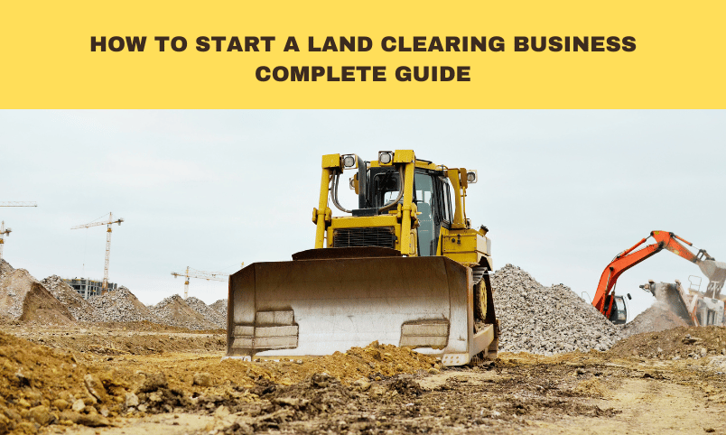 How to Start a Land Clearing Business
