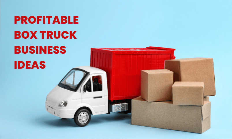 Profitable Box Truck Business Ideas