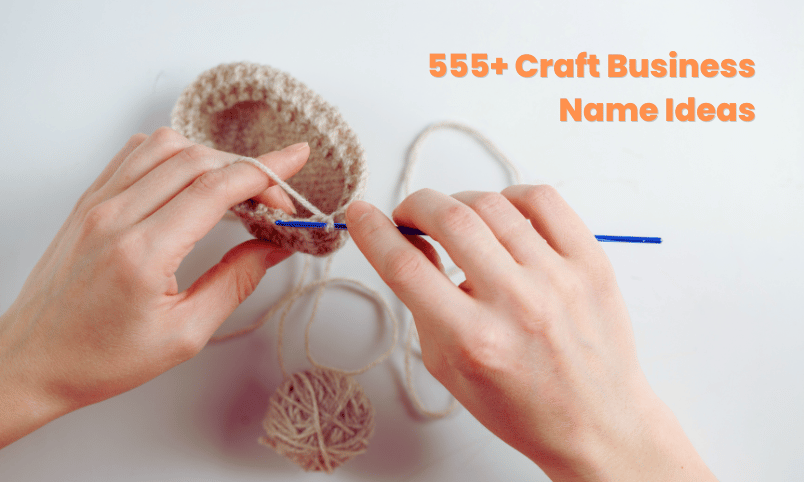 555 Unique Craft Business Name Ideas