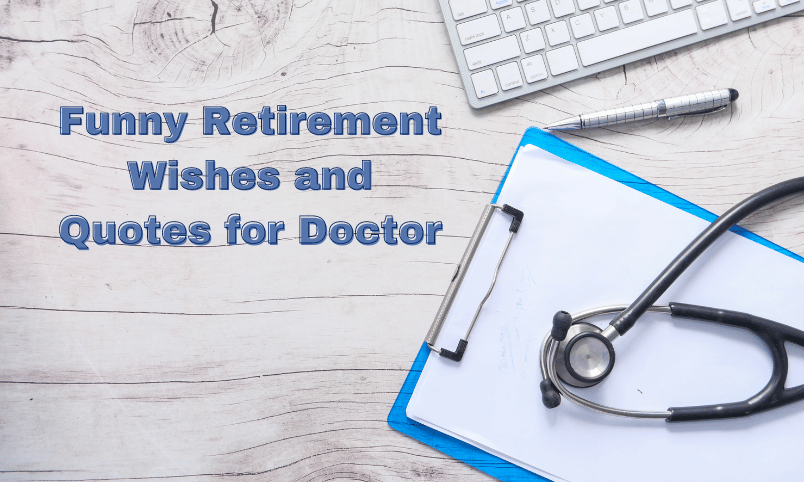 Funny Retirement Wishes and quotes for Doctor