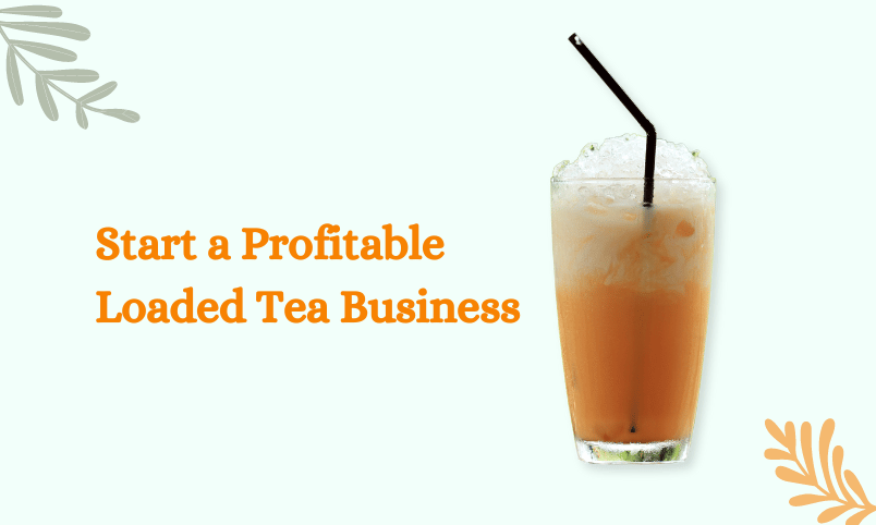 Start a Profitable Loaded Tea Business