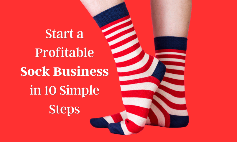 Start a Profitable Sock Business