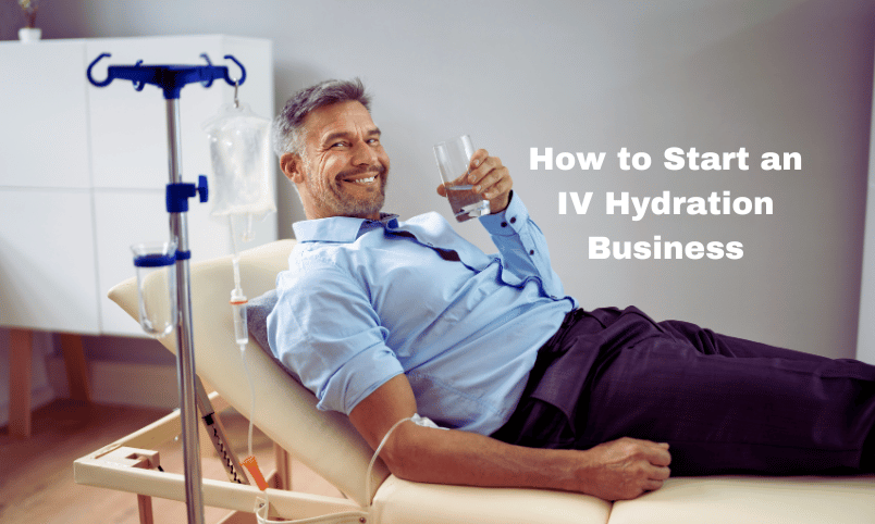 How to Start an IV Hydration Business